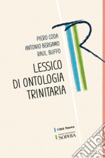 Lessico di ontologia trinitaria. Ediz. ridotta libro di Bergamo Antonio; Buffo Raul; Coda Piero