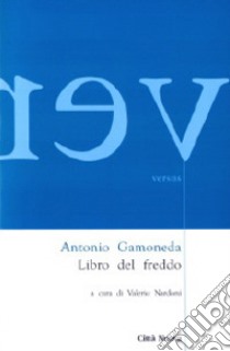 Il Libro del freddo libro di Gamoneda Antonio; Nardoni V. (cur.)