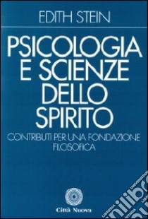 Psicologia e scienze dello Spirito. Contributi per una fondazione filosofica libro di Stein Edith