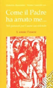 Come il Padre ha mandato me... 365 pensieri per l'anno sacerdotale. Vol. 2: Estate: l'essere libro di Blaumeiser H. (cur.); Gandolfo T. (cur.)