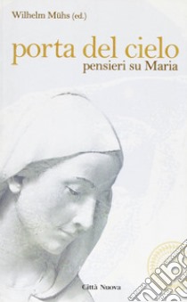 Porta del cielo. Pensieri su Maria libro di Muhs Wilhelm