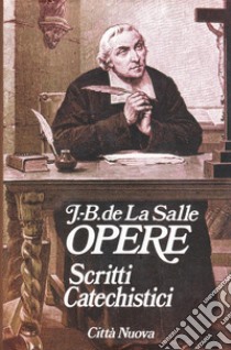 I doveri di un cristiano verso Dio. Vol. 4 libro di La Salle Jean-Baptiste de; Di Giovanni G. (cur.); Carugno I. (cur.)