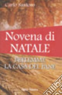 Novena di Natale. Betlemme la casa del pane libro di Santoro Carlo