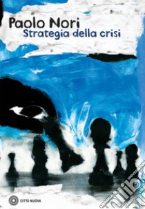 Strategia della crisi libro di Nori Paolo