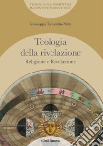 Teologia della rivelazione. Vol. 3: Religione e rivelazione libro di Tanzella Nitti Giuseppe