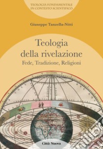 Teologia della rivelazione. Vol. 4: Fede, tradizione, religioni libro di Tanzella Nitti Giuseppe