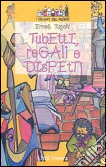 Tubetti, regali e dispetti libro di Rigon Ermes