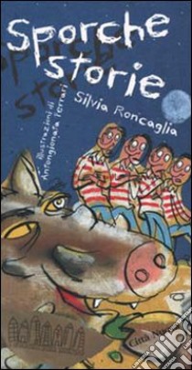 Sporche storie libro di Roncaglia Silvia