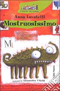 Mostruosissimo libro di Lavatelli Anna