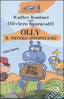 Olly il piccolo ippopotamo libro di Kostner Walter; Sgaravatti Oliviero