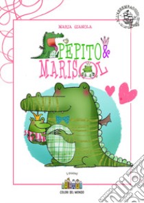 Pepito e Marisol libro di Gianola Maria