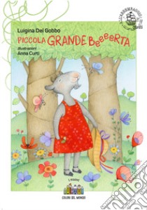 Piccola grande beeeerta. Ediz. a colori libro di Del Gobbo Luigina