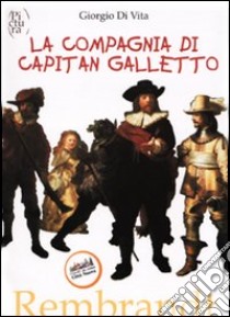 La compagnia di capitan Galletto libro di Di Vita Giorgio