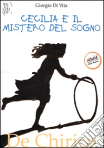 Cecilia e il mistero del sogno libro di Di Vita Giorgio