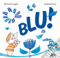 Blu. Ediz. illustrata libro di Roncaglia Silvia