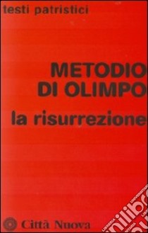 La Risurrezione libro di Metodio di Olimpo