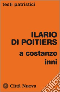 A Costanzo. Inni libro di Ilario di Poitiers (sant'); Longobardo L. (cur.)