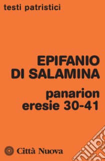 Panarion. Eresie 30-41 libro di Epifanio di Salamina