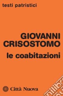 Le coabitazioni libro di Crisostomo Giovanni (san); Ciarlo D. (cur.)