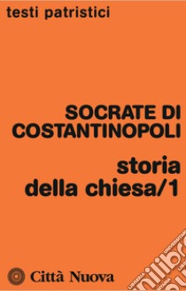 Storia della Chiesa. Vol. 1 libro di Socrate Scolastico; Martino Piccolino G. (cur.)