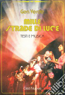 Mille strade di luce. Testi e musica libro di Henderson Marie-Thérèse; Gen Verde (cur.)