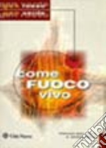 Come fuoco vivo. Messa per coro e assemblea (testi e musiche) libro di Gen Rosso (cur.); Gen Verde (cur.)