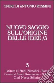 Nuovo saggio sull'origine delle idee. Vol. 3 libro di Rosmini Antonio