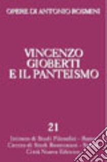 Opere. Vol. 21: Vincenzo Gioberti e il panteismo libro di Rosmini Antonio; Ottonello P. P. (cur.)