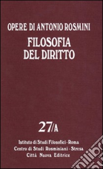 Opere. Vol. 27: Filosofia del diritto libro di Rosmini Antonio; Nicoletti M. (cur.); Ghia F. (cur.)