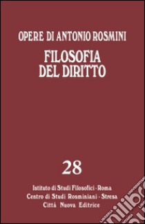 Opere. Vol. 28: Filosofia del diritto libro di Rosmini Antonio; Nicoletti A. (cur.); Ghia F. (cur.)