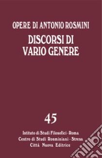 Discorsi di vario genere libro di Rosmini Antonio; Gadaleta L. (cur.); Muratore U. (cur.)