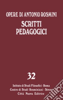 Opere. Vol. 32: Scritti pedagogici libro di Rosmini Antonio; Bellelli F. (cur.)
