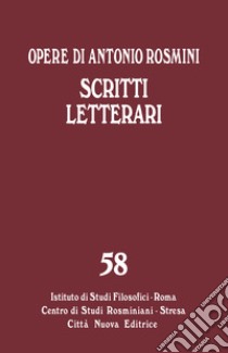 Scritti letterari libro di Rosmini Antonio; Gadaleta L. M. (cur.); Muratore U. (cur.)