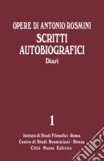 Opere. Vol. 1/B: Scritti autobiografici. I diari libro di Rosmini Antonio; Gadaleta L. M. (cur.)