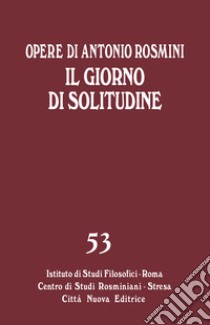 Il giorno di solitudine libro di Rosmini Antonio; Tadini S. F. (cur.)