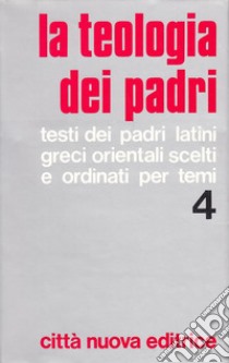 La teologia dei Padri. Vol. 4: Chiesa, Sacramenti, Sacra Scrittura, Novissimi. libro di Mura G. (cur.)