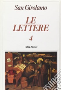 Lettere. Vol. 4: Indici 117-157 libro di Girolamo (san); Cola S. (cur.)