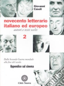 Novecento letterario italiano ed europeo. Autori e testi scelti. Vol. 2: Dalla seconda guerra mondiale alla fine del secolo. Appendice sul cinema libro di Casoli Giovanni