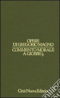 Commento morale a Giobbe. Vol. 3 libro di Gregorio Magno (san); Siniscalco P. (cur.)