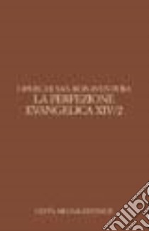 Opuscoli teologici. Vol. 3: La perfezione evangelica libro di Bonaventura (san); Di Maio A. (cur.)