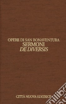 Opere. Ediz. bilingue. Vol. 12/2: Sermoni de diversis. Testo latino a fronte libro di Bonaventura (san); Tedoldi M. (cur.); Lenzi M. (cur.)