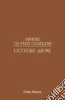 Opere. Vol. 1/4: Lettere (68-90) libro di Pier Damiani (san); Gargano G. I. (cur.); D'Acunto N. (cur.); Saraceno L. (cur.)