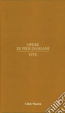 Opere di Pier Damiani. Testo latino a fronte. Vol. 3: Vite libro di Pier Damiani (san); Saraceno L. (cur.)