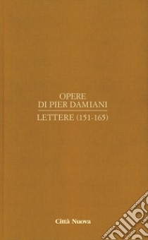 Opere. Vol. 1/7: Lettere (151-165) libro di Pier Damiani (san); D'Acunto N. (cur.); Saraceno L. (cur.)