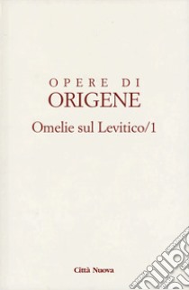 Opere di Origene. Vol. 3/1: Omelie sul Levitico libro di Origene; Noce C. (cur.)