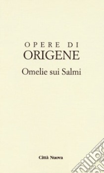 Opere di Origene. Testo greco antico a fronte. Vol. 9/3b: Omelie sui Salmi 2 libro di Origene; Perrone L. (cur.)