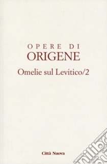 Opere di Origene. Vol. 3/2: Omelie sul levitico. Omelie VIII-XVI libro di Origene; Noce C. (cur.)