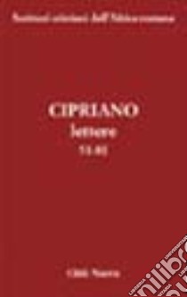 Lettere. Vol. 2: 51-81 libro di Cipriano di Cartagine (san); Moreschini C. (cur.)