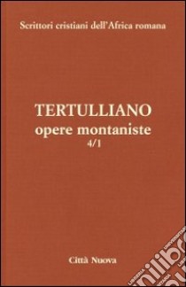 Opere montaniste. Vol. 4/1 libro di Tertulliano Quinto S.