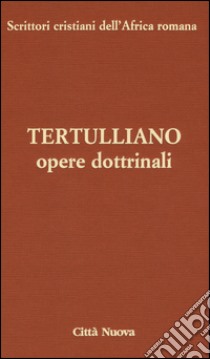 Opere dottrinali. Contro Marcione. Libri IV-V libro di Tertulliano Quinto S.; Moreschini C. (cur.)